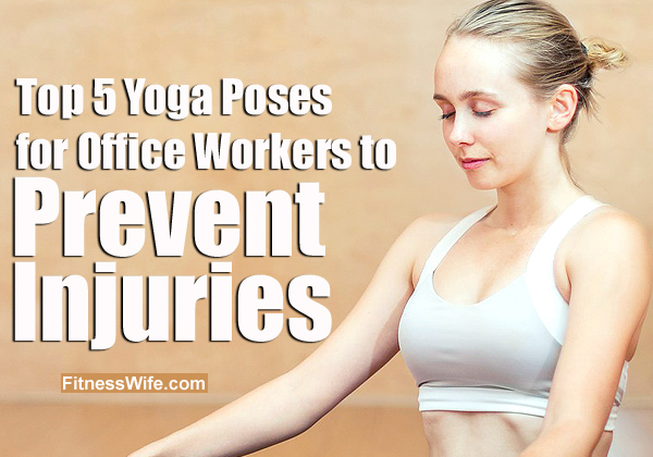 Top 5 Yoga Stretches for Office Workers To Prevent Injuries #Yoga