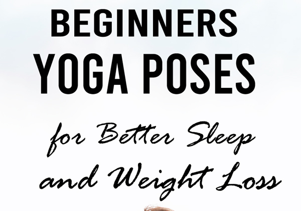 beginners yoga poses for better sleep and weight loss