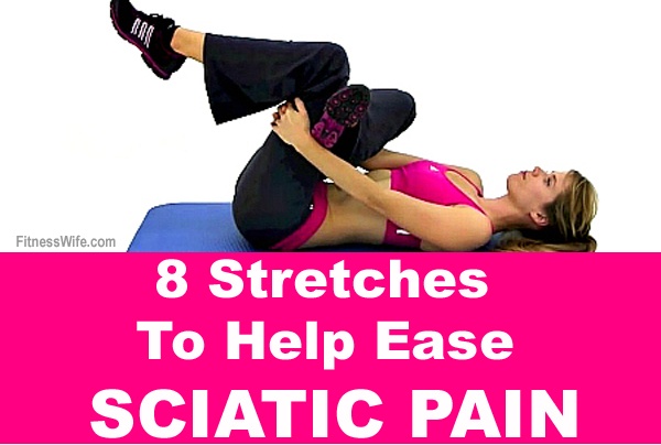 8 Stretches To Help Ease Sciatic Pain