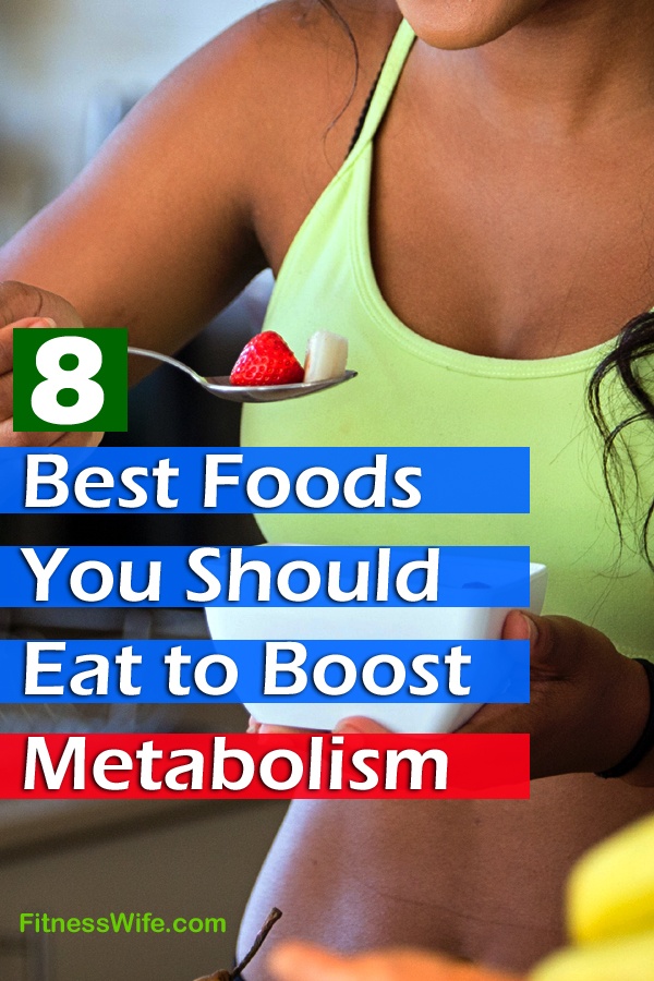 8 Best Foods You Should Eat to Boost Metabolism