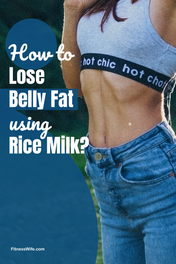 How To Lose Fat From Your Belly Using Rice Milk?